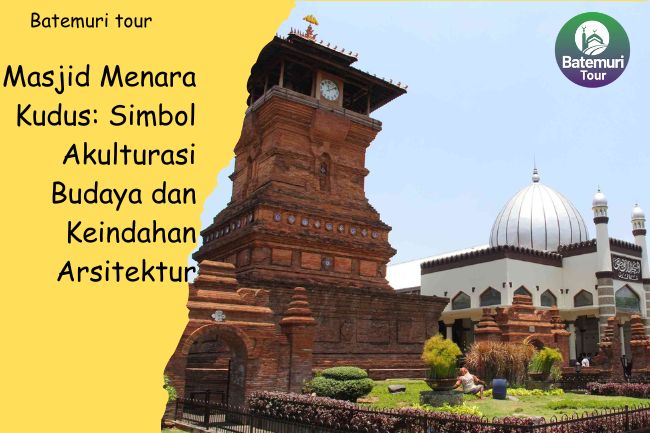 Masjid Menara Kudus: Simbol Akulturasi Budaya dan Keindahan Arsitektur